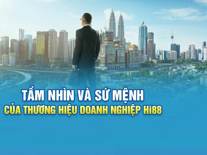 Tầm nhìn và sứ mệnh của doanh  nghiệp thương hiệu hi88